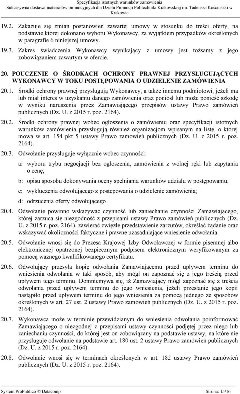 POUCZENIE O ŚRODKACH OCHRONY PRAWNEJ PRZYSŁUGUJĄCYCH WYKONAWCY W TOKU POSTĘPOWANIA O UDZIELENIE ZAMÓWIENIA 20.1.