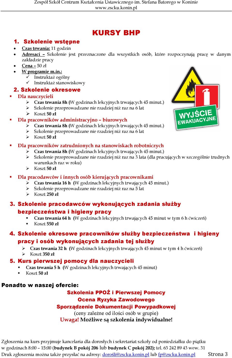 stanowiskowy 2. Szkolenie okresowe Dla nauczycieli Czas trwania 8h (W godzinach lekcyjnych trwających 45 minut.