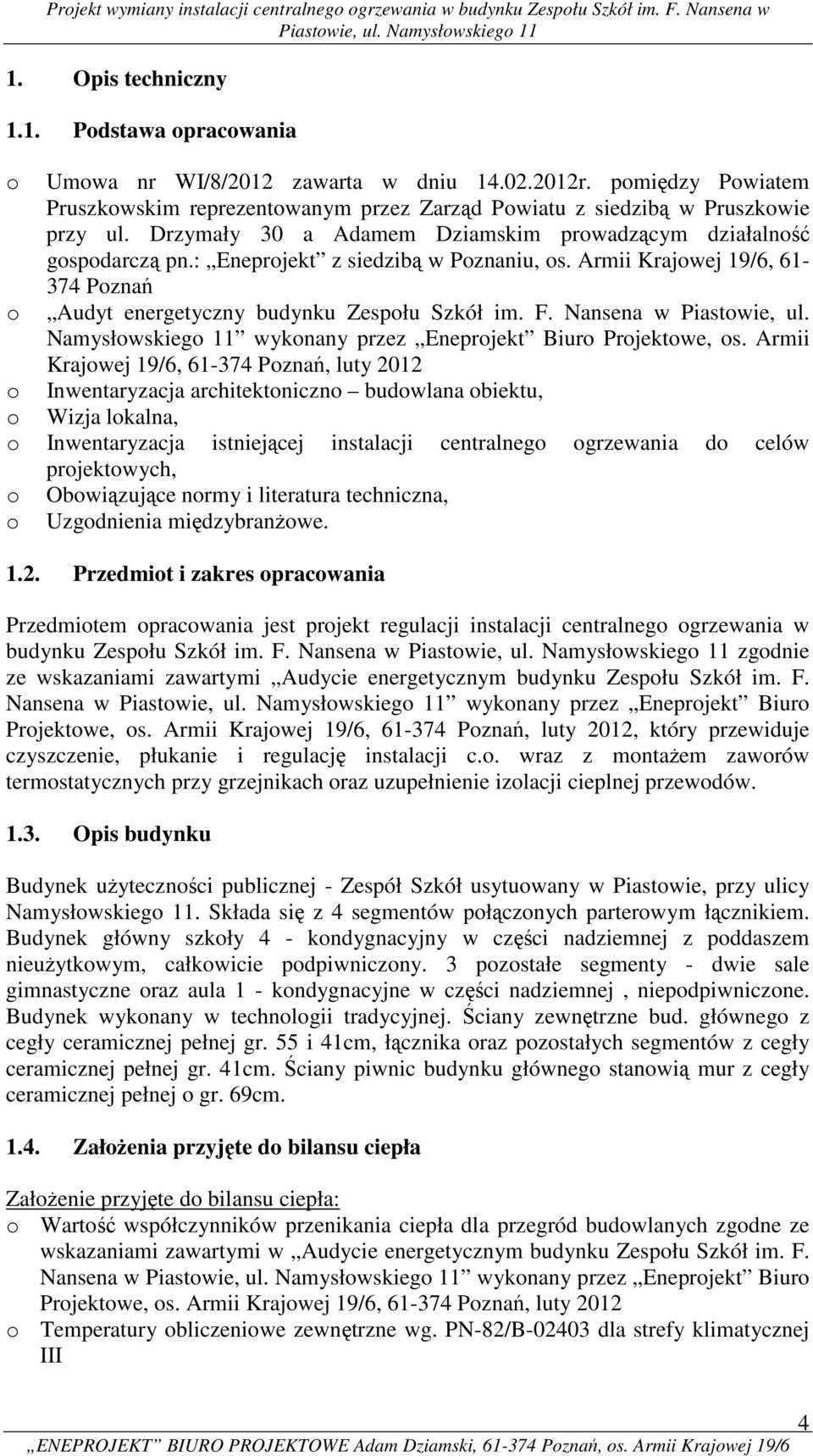 Nansena w Piastowie, ul. Namysłowskiego 11 wykonany przez Eneprojekt Biuro Projektowe, os.