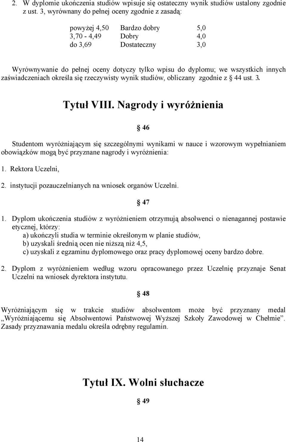 innych zaświadczeniach określa się rzeczywisty wynik studiów, obliczany zgodnie z 44 ust. 3. Tytuł VIII.