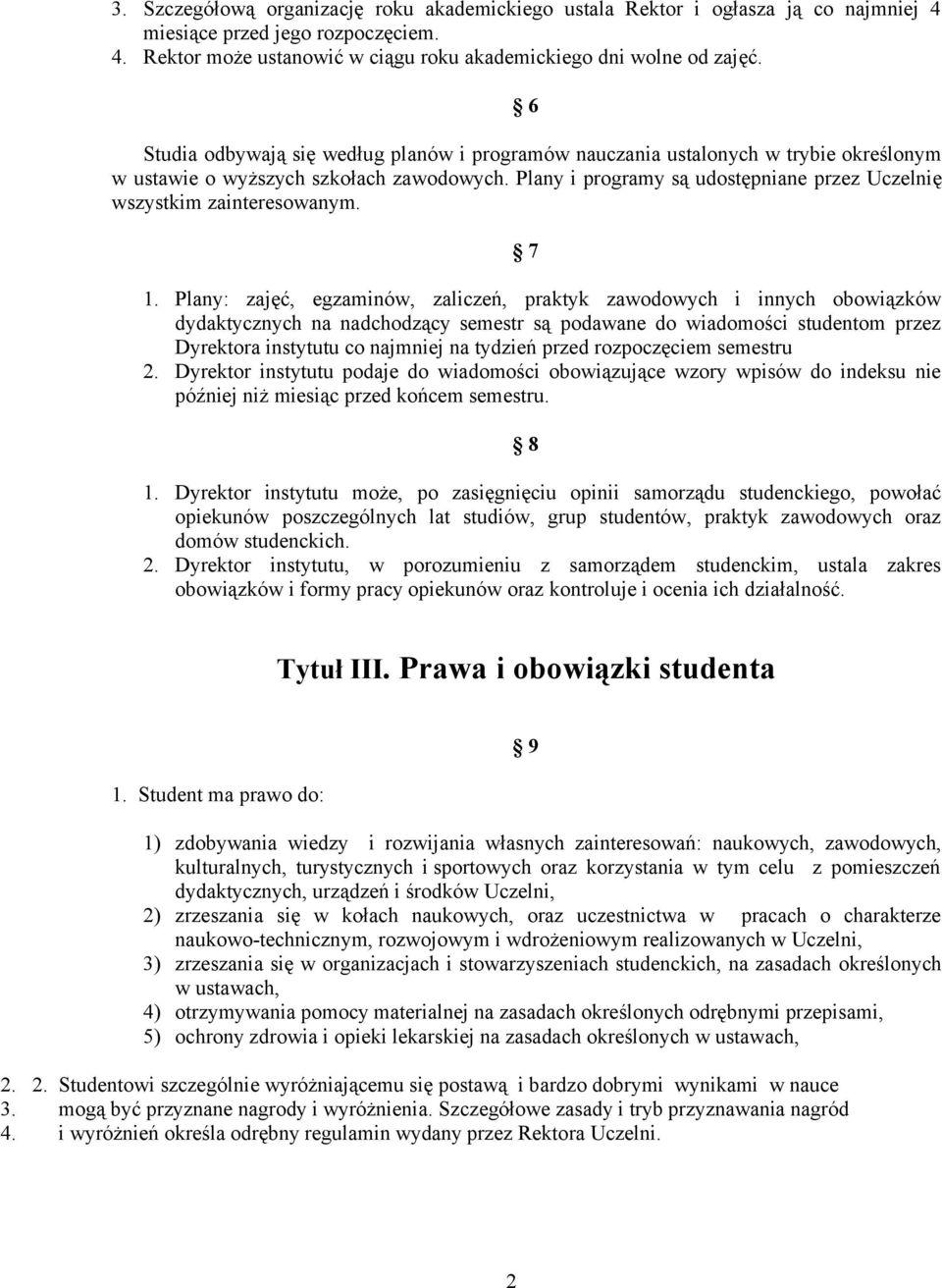 Plany i programy są udostępniane przez Uczelnię wszystkim zainteresowanym. 7 1.