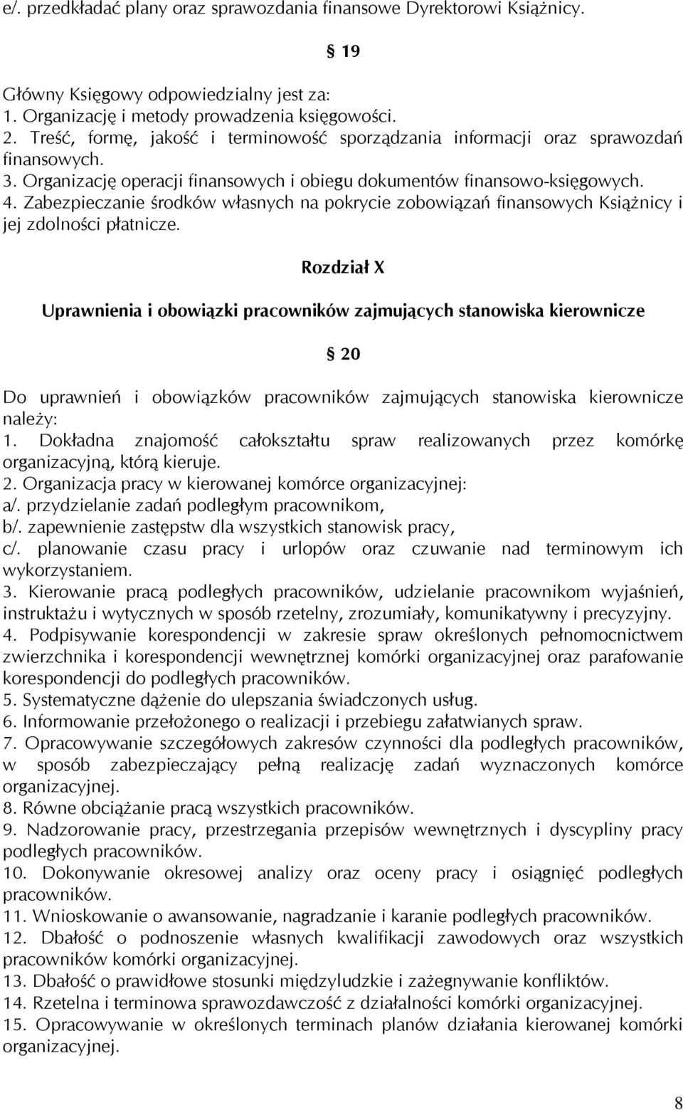 Zabezpieczanie środków własnych na pokrycie zobowiązań finansowych Książnicy i jej zdolności płatnicze.