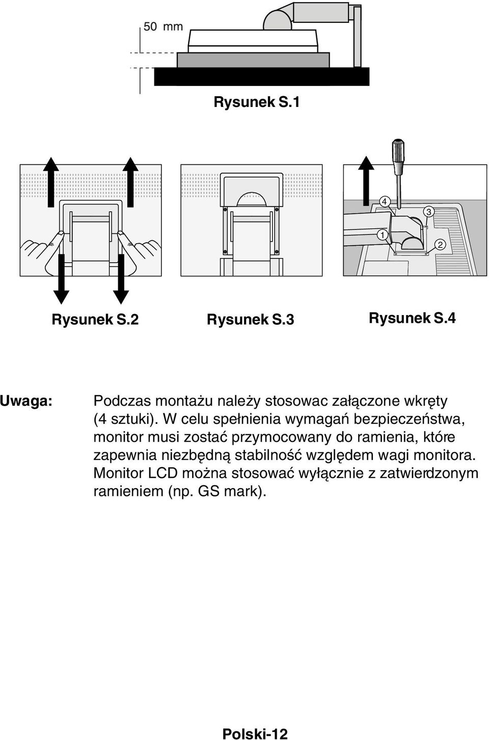 W celu spe nienia wymagaƒ bezpieczeƒstwa, monitor musi zostaç przymocowany do ramienia,