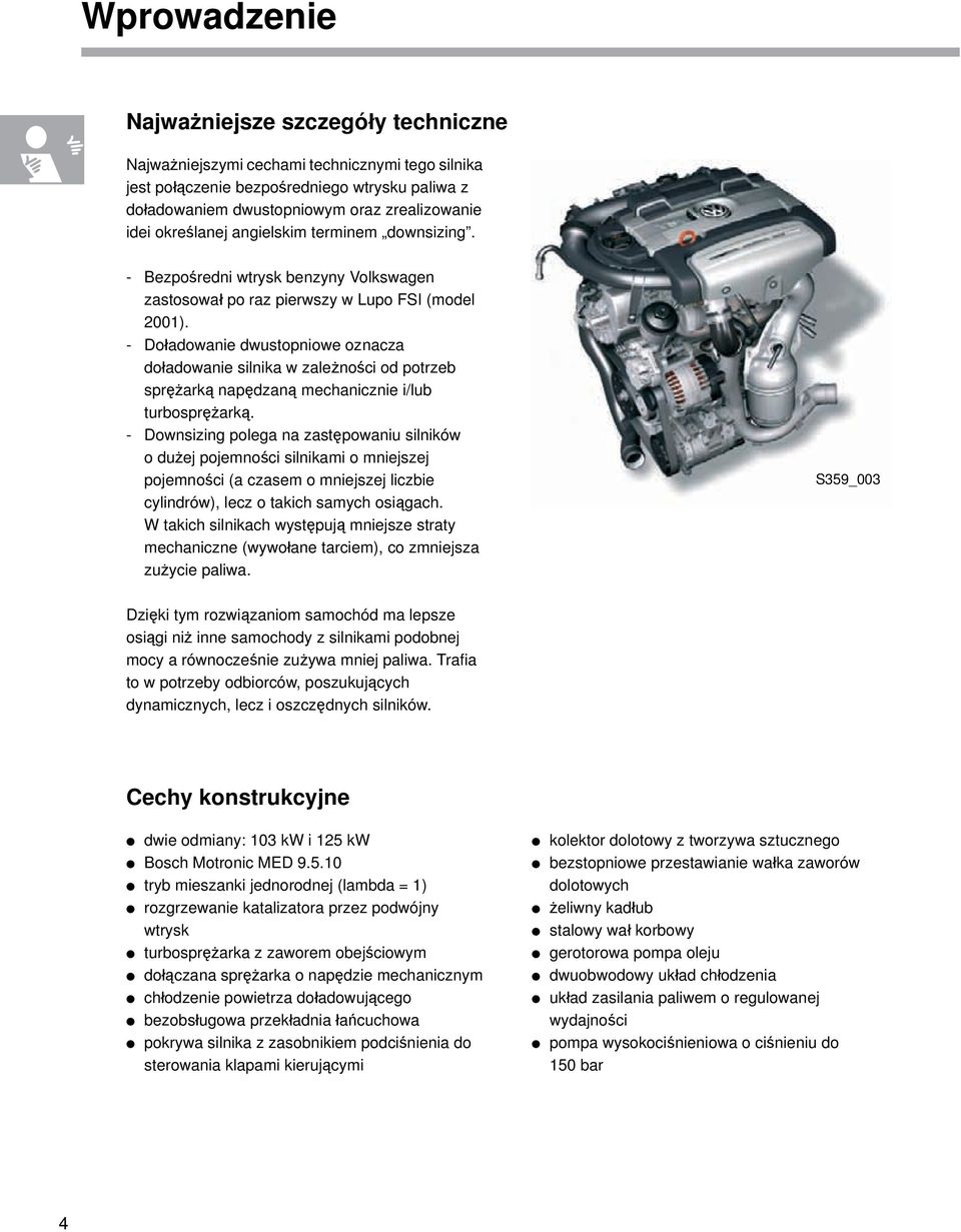 - Doładowanie dwustopniowe oznacza doładowanie silnika w zależności od potrzeb sprężarką napędzaną mechanicznie i/lub turbosprężarką.