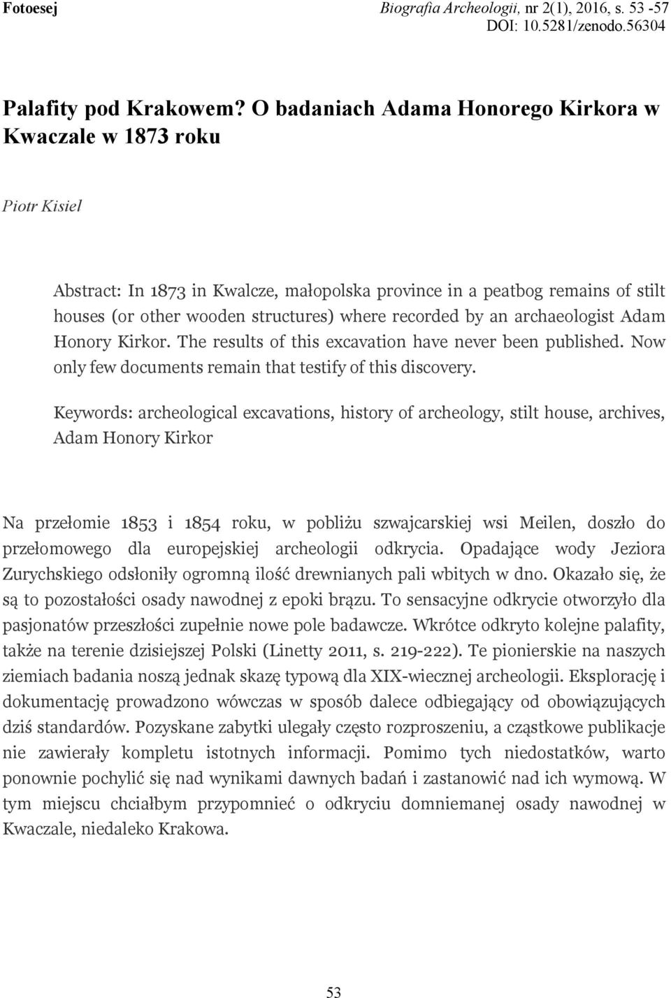 recorded by an archaeologist Adam Honory Kirkor. The results of this excavation have never been published. Now only few documents remain that testify of this discovery.