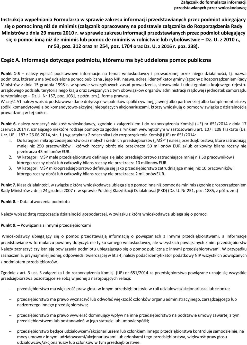 w sprawie zakresu informacji przedstawianych przez podmiot ubiegający się o pomoc inną niż de minimis lub pomoc de minimis w rolnictwie lub rybołówstwie Dz. U. z 2010 r., nr 53, poz.