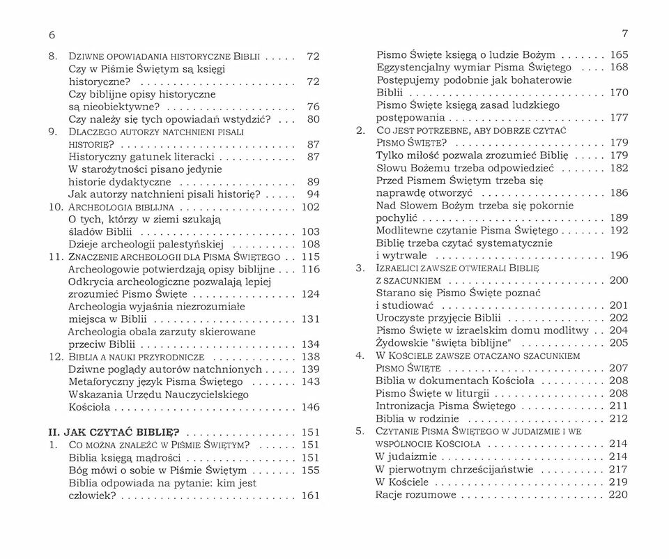 ... 94 10. ARCHEOLOGIA BIBLIJNA...... 102 O tych, którzy w ziemi szukają śladów Biblii.... 103 Dzieje archeologii palestyńskiej..... 108 11. ZNACZENIE ARCHEOLOGII DLA PISMA ŚWIĘTEGO.
