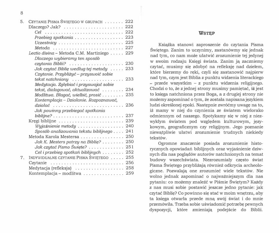 Zgłębiać i przyswajać sobie tekst, dialogować, aktualizować.... Modlitwa. Błagać, wielbić, prosić.... Kontemplacja - Działanie. Rozpoznawać, działać.... Jak powinny przebiegać spotkania biblijne?