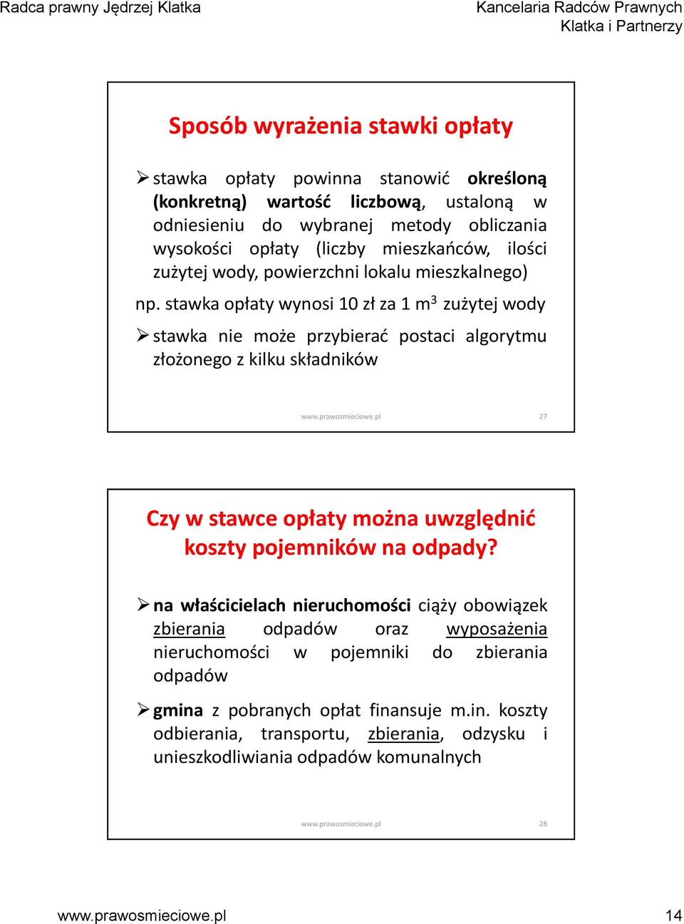 stawka opłaty wynosi 10 zł za 1 m 3 zużytej wody stawka nie może przybierać postaci algorytmu złożonego z kilku składników 27 Czy w stawce opłaty można uwzględnić koszty