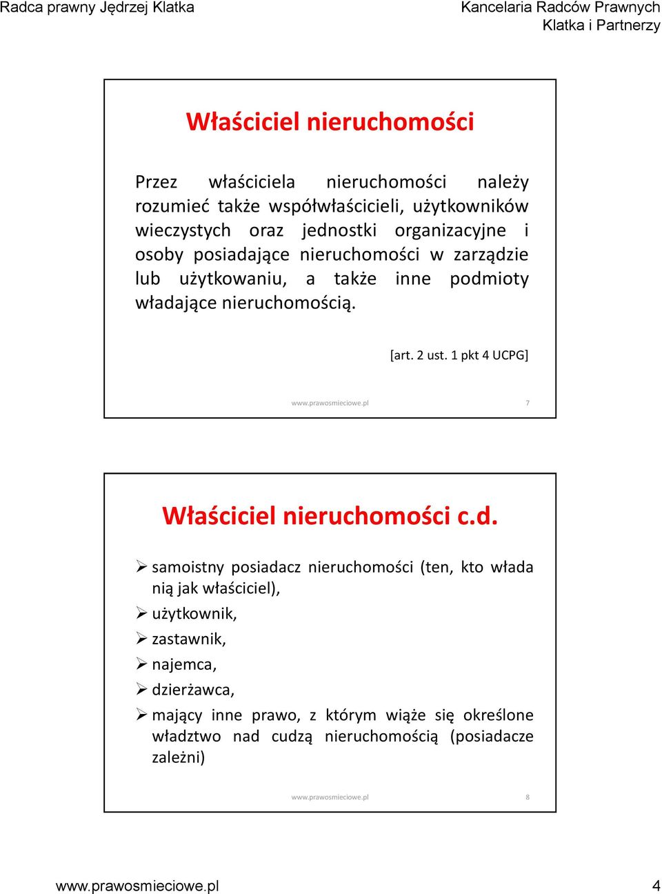 [art. 2 ust. 1 pkt 4 UCPG] 7 Właściciel nieruchomości c.d.