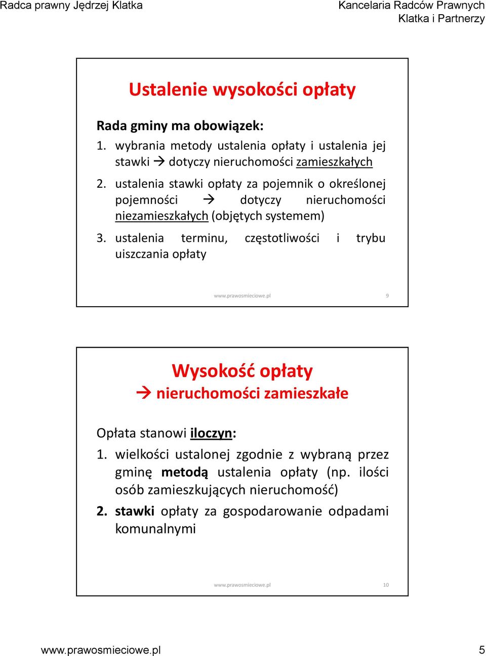 ustalenia stawki opłaty za pojemnik o określonej pojemności dotyczy nieruchomości niezamieszkałych (objętych systemem) 3.