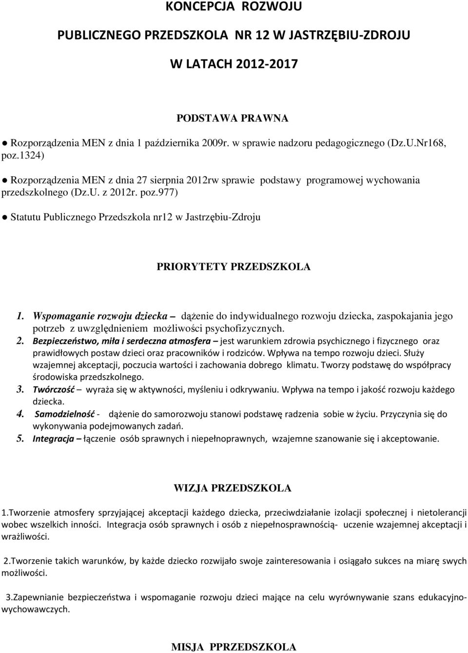 977) Statutu Publicznego Przedszkola nr12 w Jastrzębiu-Zdroju PRIORYTETY PRZEDSZKOLA 1.