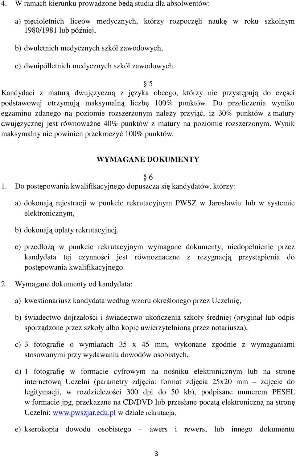 Do przeliczenia wyniku egzaminu zdanego na poziomie rozszerzonym naleŝy przyjąć, iŝ 30% punktów z matury dwujęzycznej jest równowaŝne 40% punktów z matury na poziomie rozszerzonym.