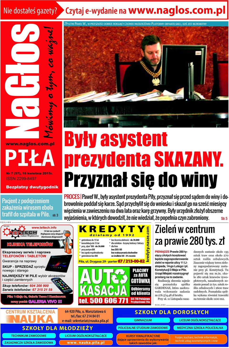 Przyznał się do winy Pacjent z podejrzeniem zakażenia wirusem ebola trafił do szpitala w Pile. str. 3 PROCES Pa weł W.