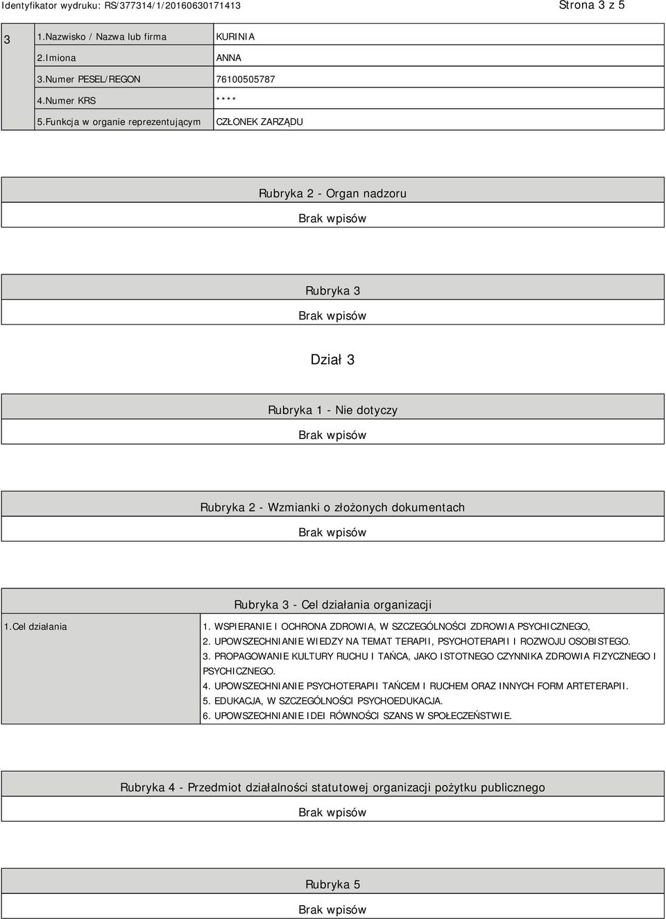 1.Cel działania 1. WSPIERANIE I OCHRONA ZDROWIA, W SZCZEGÓLNOŚCI ZDROWIA PSYCHICZNEGO, 2. UPOWSZECHNIANIE WIEDZY NA TEMAT TERAPII, PSYCHOTERAPII I ROZWOJU OSOBISTEGO. 3.