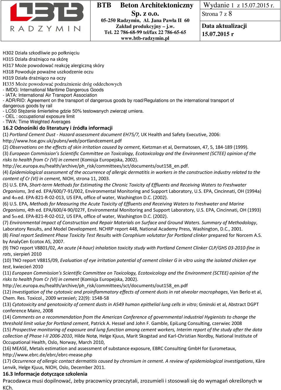 road/regulations on the international transport of dangerous goods by rail - LC50 Stężenie śmiertelne gdzie 50% testowanych zwierząt umiera.