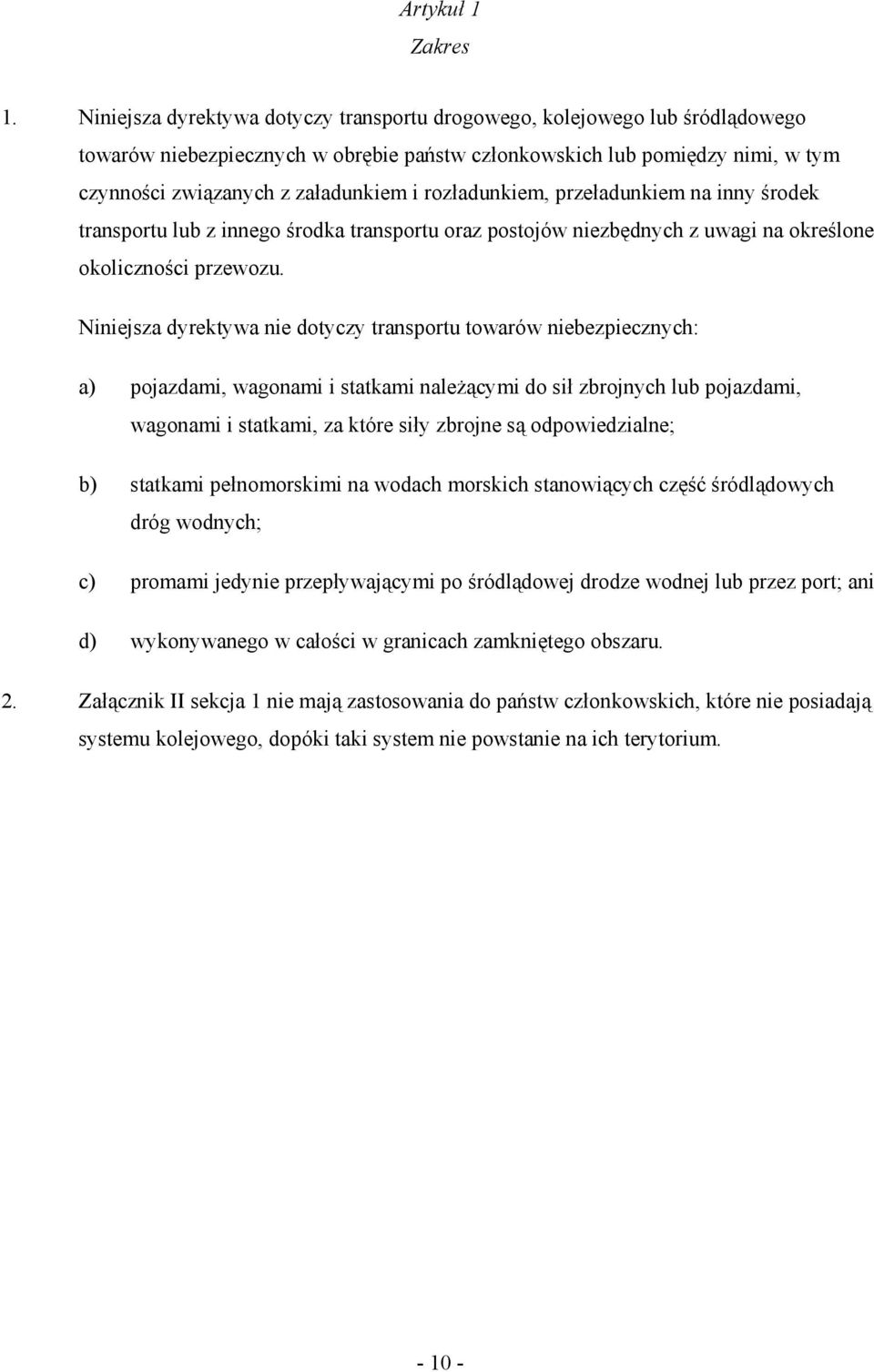 rozładunkiem, przeładunkiem na inny środek transportu lub z innego środka transportu oraz postojów niezbędnych z uwagi na określone okoliczności przewozu.