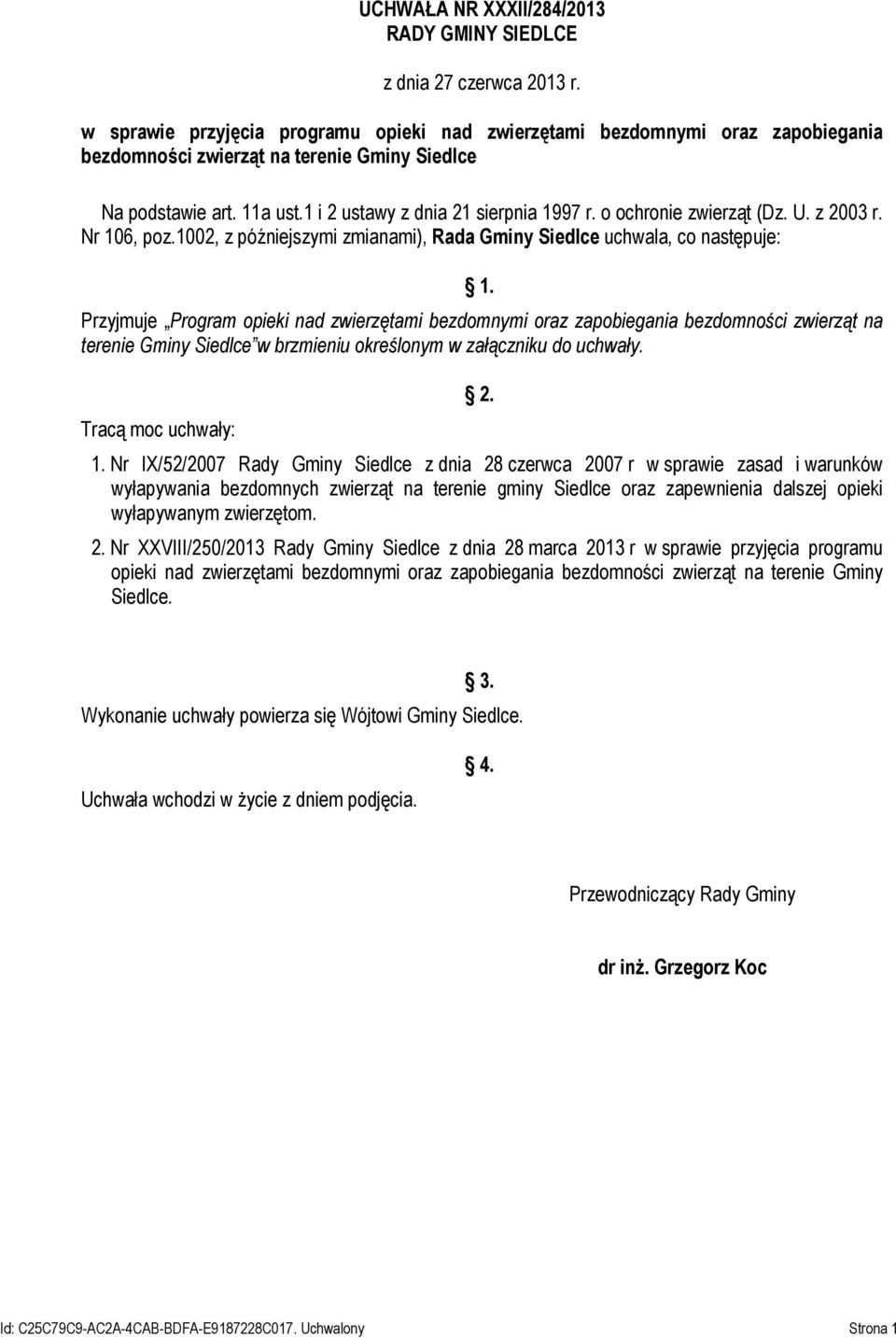 o ochronie zwierząt (Dz. U. z 2003 r. Nr 106, poz.1002, z późniejszymi zmianami), Rada Gminy Siedlce uchwala, co następuje: 1.