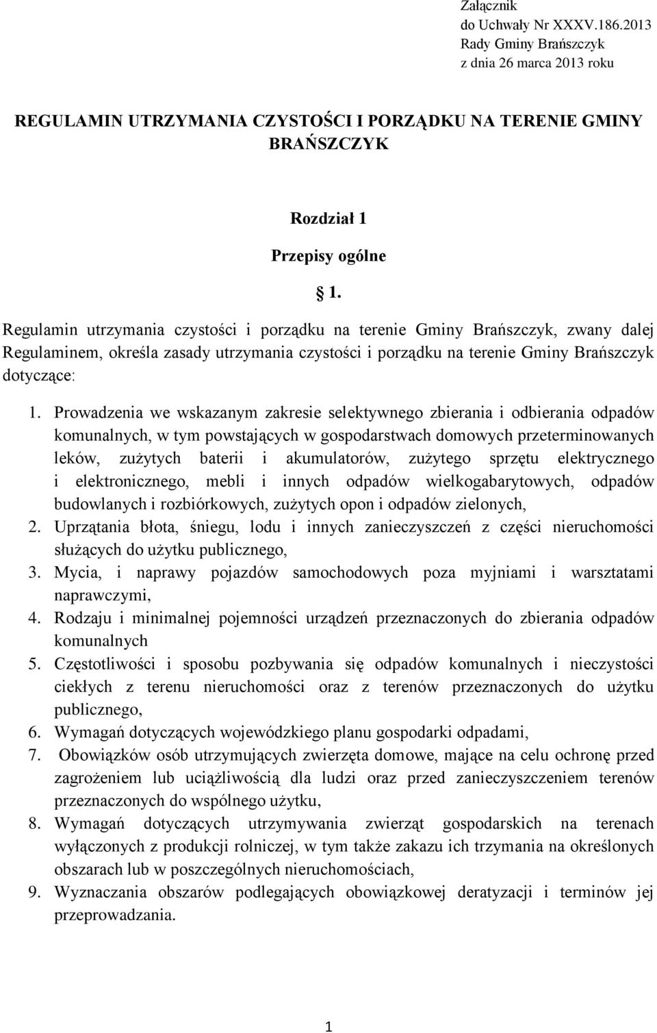 Prowadzenia we wskazanym zakresie selektywnego zbierania i odbierania odpadów komunalnych, w tym powstających w gospodarstwach domowych przeterminowanych leków, zużytych baterii i akumulatorów,