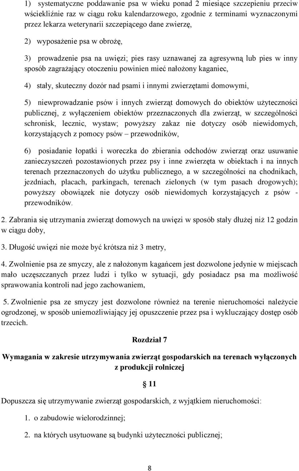 dozór nad psami i innymi zwierzętami domowymi, 5) niewprowadzanie psów i innych zwierząt domowych do obiektów użyteczności publicznej, z wyłączeniem obiektów przeznaczonych dla zwierząt, w