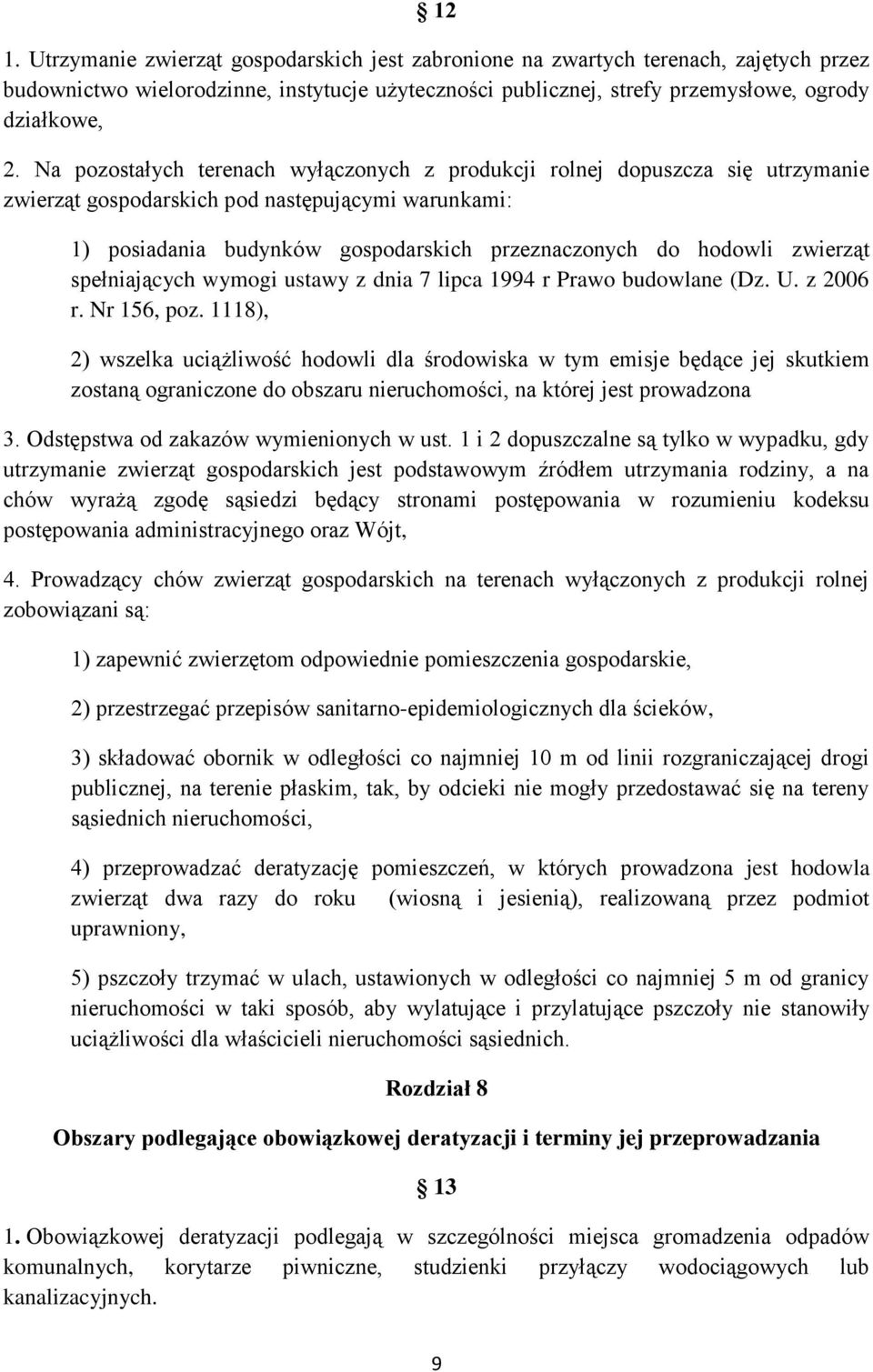 zwierząt spełniających wymogi ustawy z dnia 7 lipca 1994 r Prawo budowlane (Dz. U. z 2006 r. Nr 156, poz.