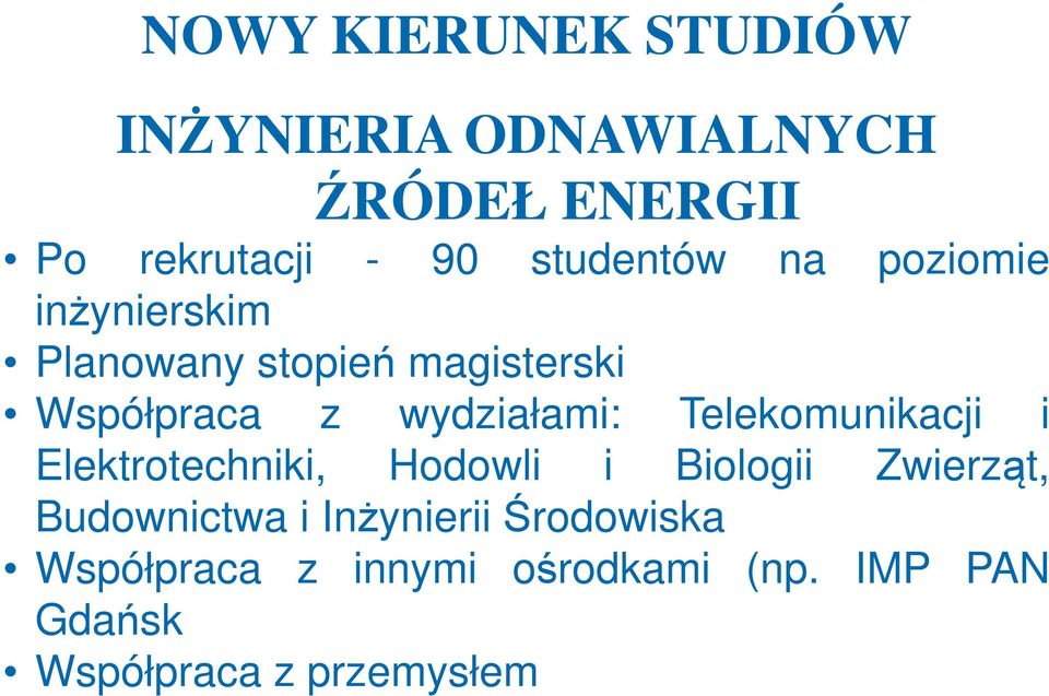 wydziałami: Telekomunikacji i Elektrotechniki, Hodowli i Biologii Zwierząt,