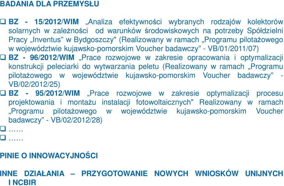 peleciarki do wytwarzania peletu (Realizowany w ramach Programu pilotażowego w województwie kujawsko-pomorskim Voucher badawczy - VB/02/2012/25) BZ - 95/2012/WIM Prace rozwojowe w zakresie