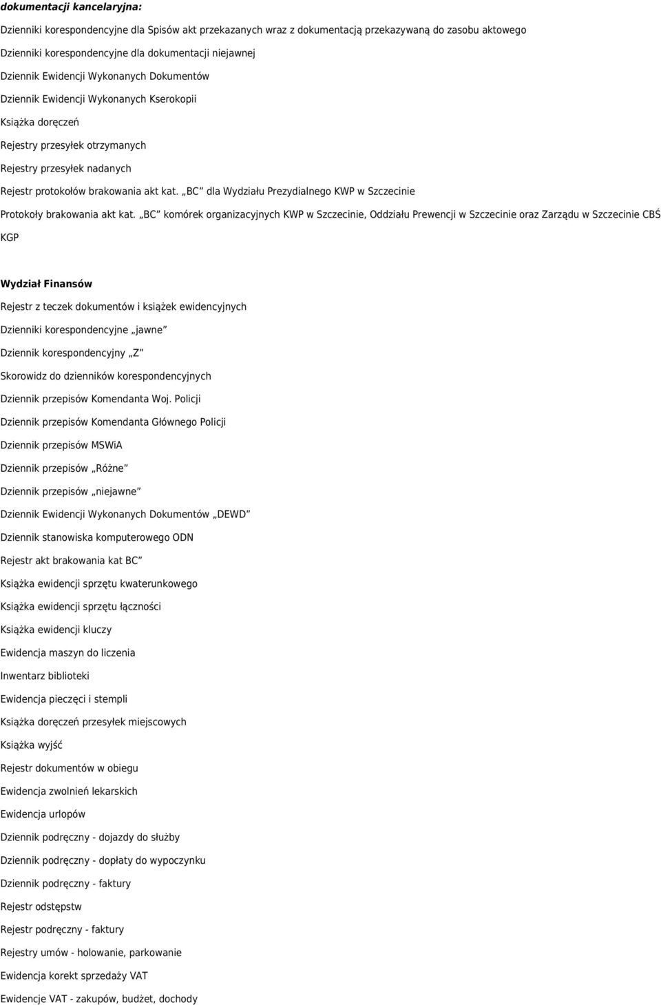 BC dla Wydziału Prezydialnego KWP w Szczecinie Protokoły brakowania akt kat.