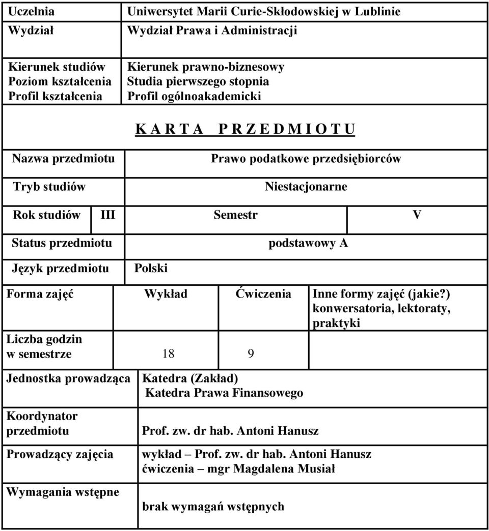 A Język przedmiotu Polski Forma zajęć Wykład Ćwiczenia Inne formy zajęć (jakie?