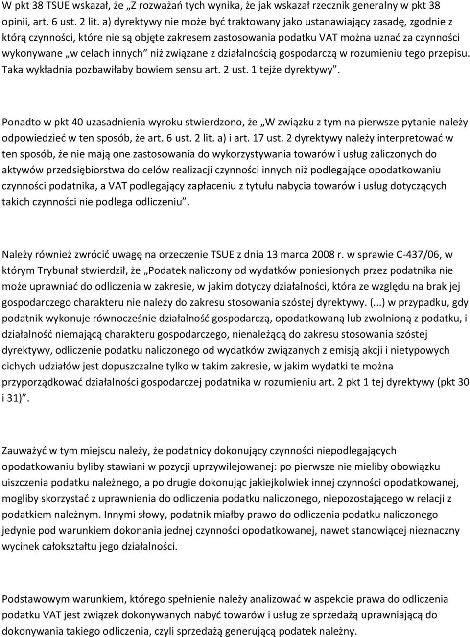 niż związane z działalnością gospodarczą w rozumieniu tego przepisu. Taka wykładnia pozbawiłaby bowiem sensu art. 2 ust. 1 tejże dyrektywy.