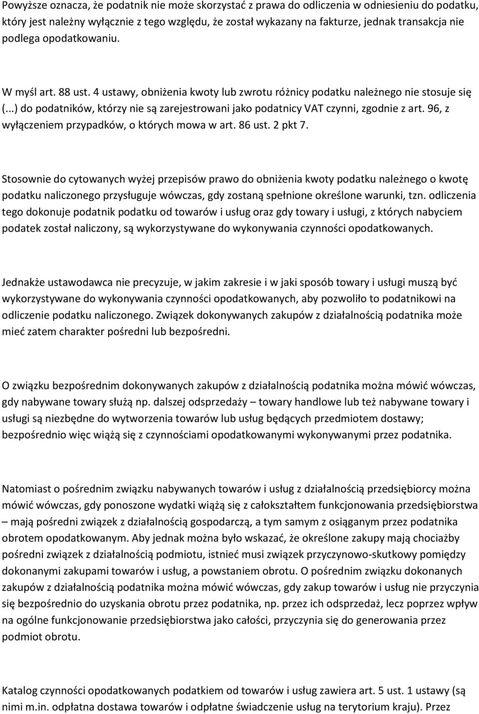 ..) do podatników, którzy nie są zarejestrowani jako podatnicy VAT czynni, zgodnie z art. 96, z wyłączeniem przypadków, o których mowa w art. 86 ust. 2 pkt 7.