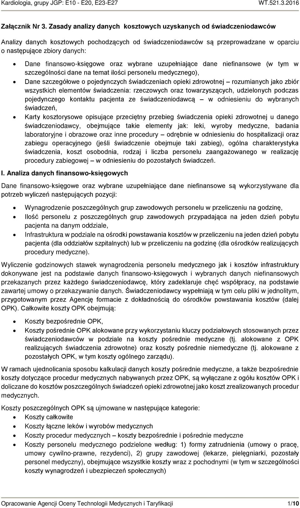 finansowo-księgowe oraz wybrane uzupełniające dane niefinansowe (w tym w szczególności dane na temat ilości personelu medycznego), Dane szczegółowe o pojedynczych świadczeniach opieki zdrowotnej