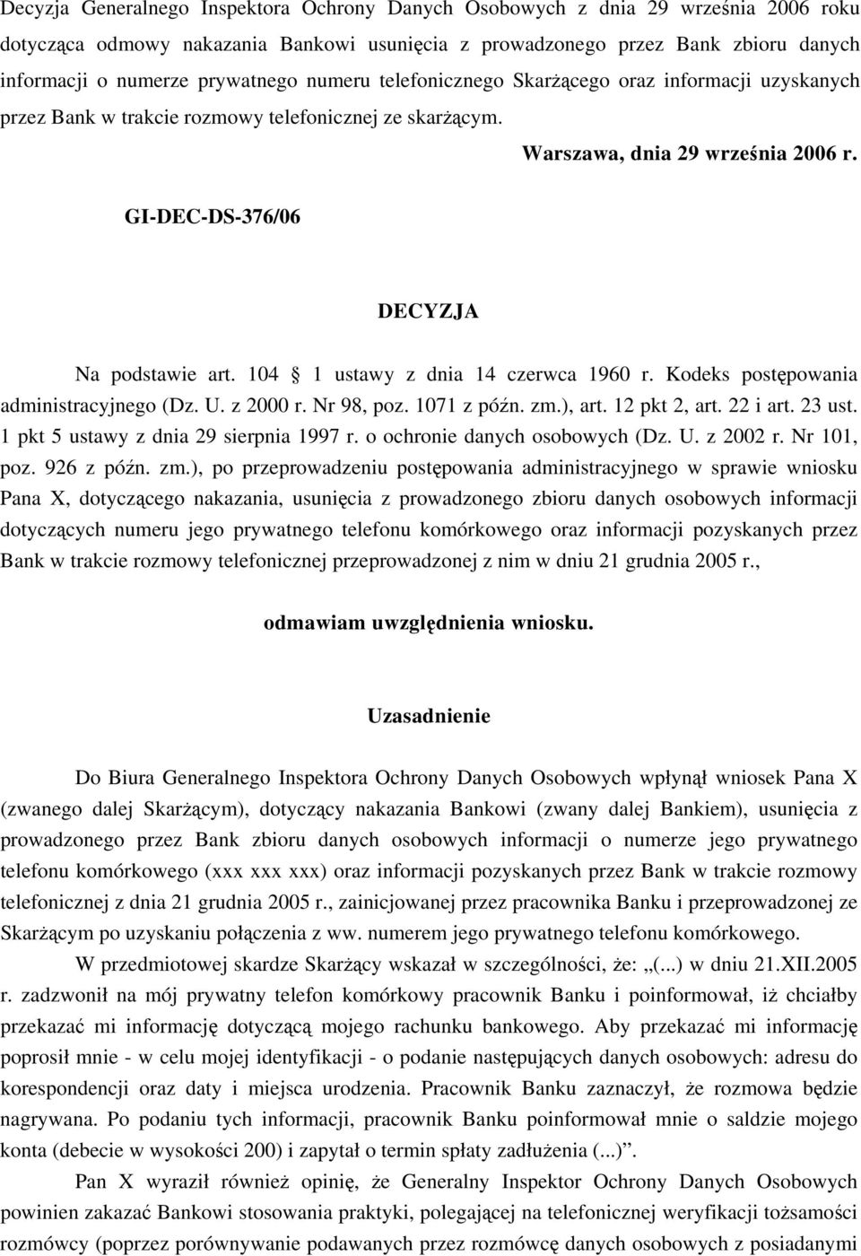 GI-DEC-DS-376/06 DECYZJA Na podstawie art. 104 1 ustawy z dnia 14 czerwca 1960 r. Kodeks postępowania administracyjnego (Dz. U. z 2000 r. Nr 98, poz. 1071 z późn. zm.), art. 12 pkt 2, art. 22 i art.