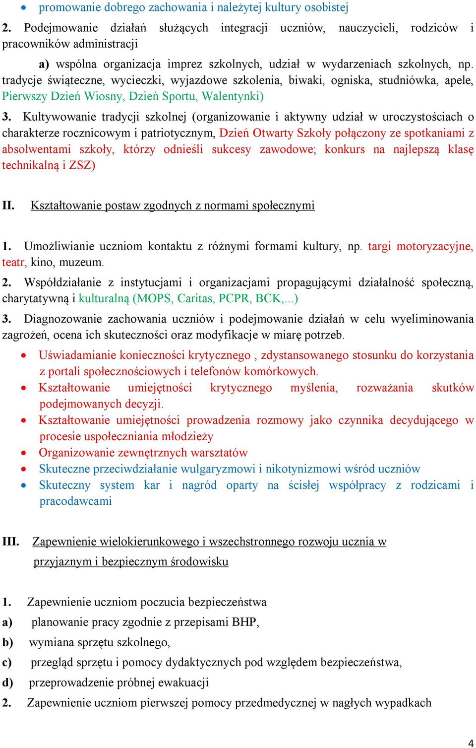 tradycje świąteczne, wycieczki, wyjazdowe szkolenia, biwaki, ogniska, studniówka, apele, Pierwszy Dzień Wiosny, Dzień Sportu, Walentynki) 3.