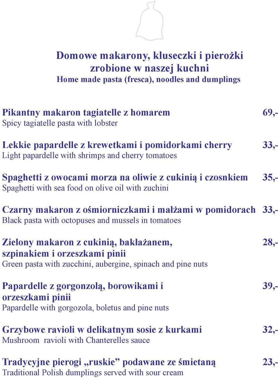 with zuchini Czarny makaron z ośmiorniczkami i małżami w pomidorach 33,- Black pasta with octopuses and mussels in tomatoes Zielony makaron z cukinią, bakłażanem, 28,- szpinakiem i orzeszkami pinii