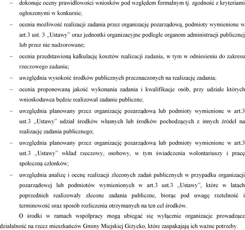 3 Ustawy oraz jednostki organizacyjne podległe organom administracji publicznej lub przez nie nadzorowane; ocenia przedstawioną kalkulację kosztów realizacji zadania, w tym w odniesieniu do zakresu