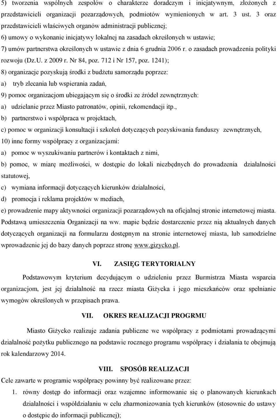 grudnia 2006 r. o zasadach prowadzenia polityki rozwoju (Dz.U. z 2009 r. Nr 84, poz. 712 i Nr 157, poz.