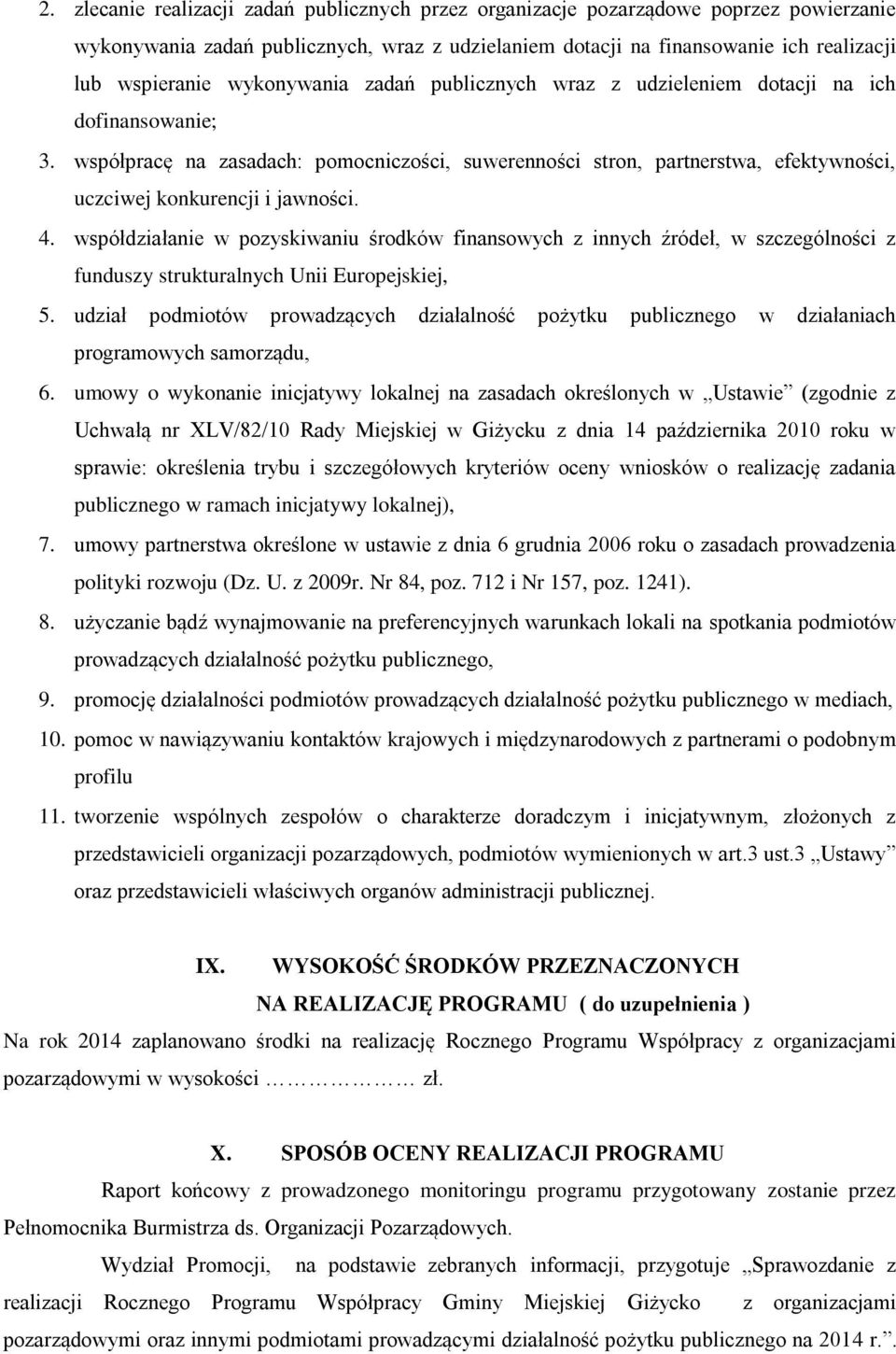 współpracę na zasadach: pomocniczości, suwerenności stron, partnerstwa, efektywności, uczciwej konkurencji i jawności. 4.