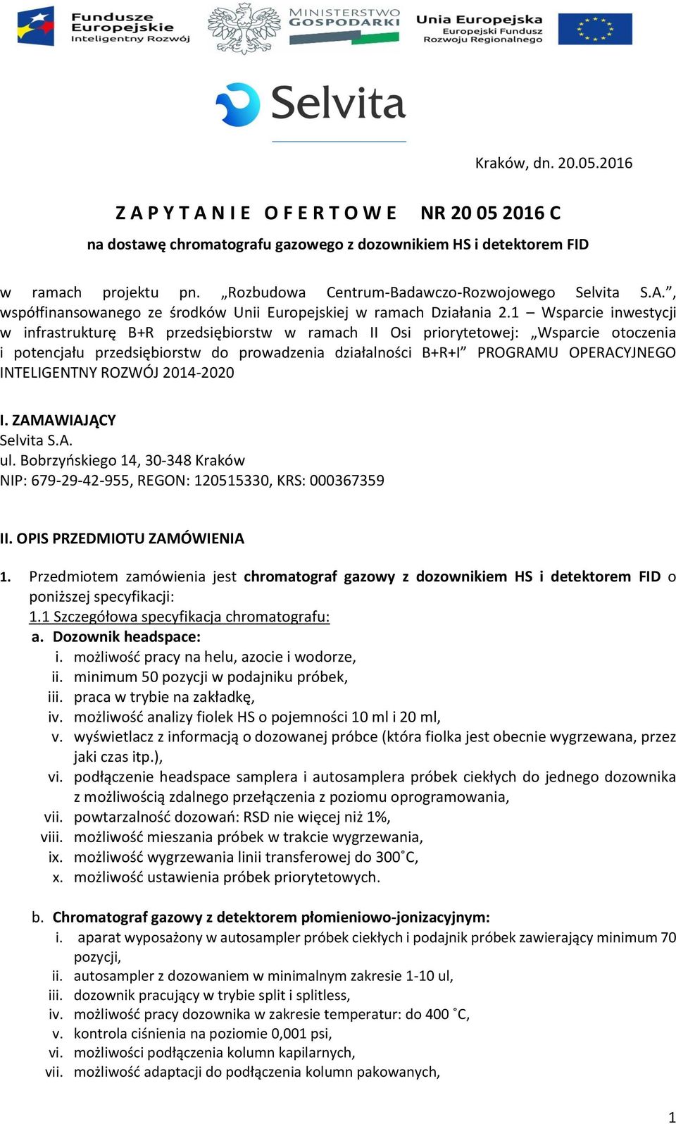 1 Wsparcie inwestycji w infrastrukturę B+R przedsiębiorstw w ramach II Osi priorytetowej: Wsparcie otoczenia i potencjału przedsiębiorstw do prowadzenia działalności B+R+I PROGRAMU OPERACYJNEGO