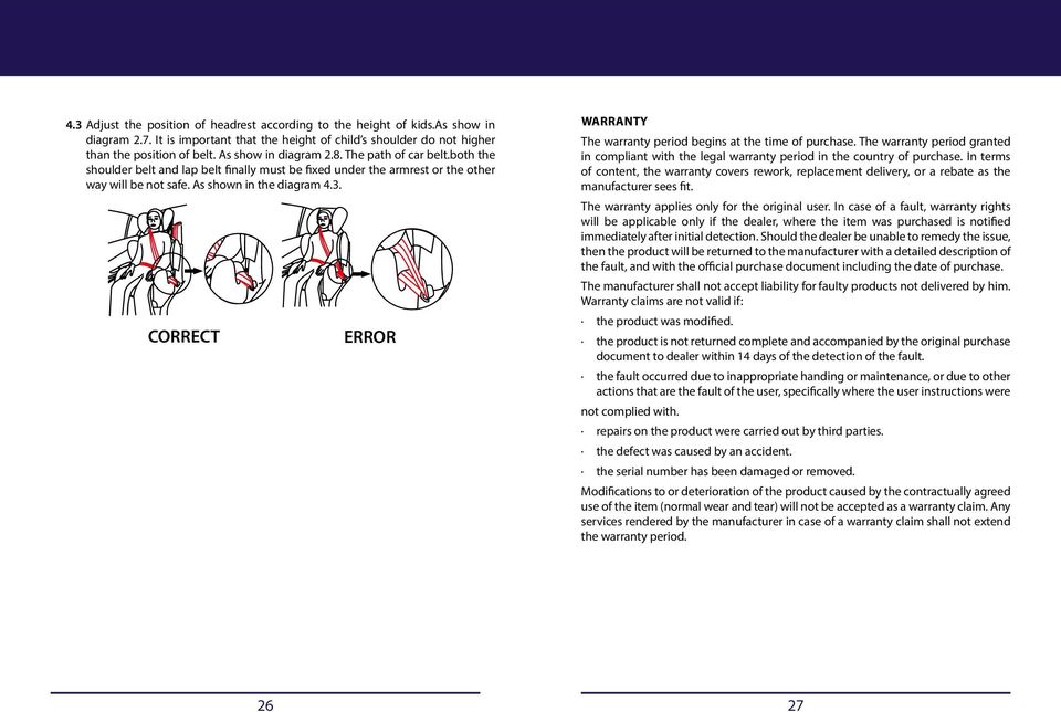 CORRECT ERROR WARRANTY The warranty period begins at the time of purchase. The warranty period granted in compliant with the legal warranty period in the country of purchase.