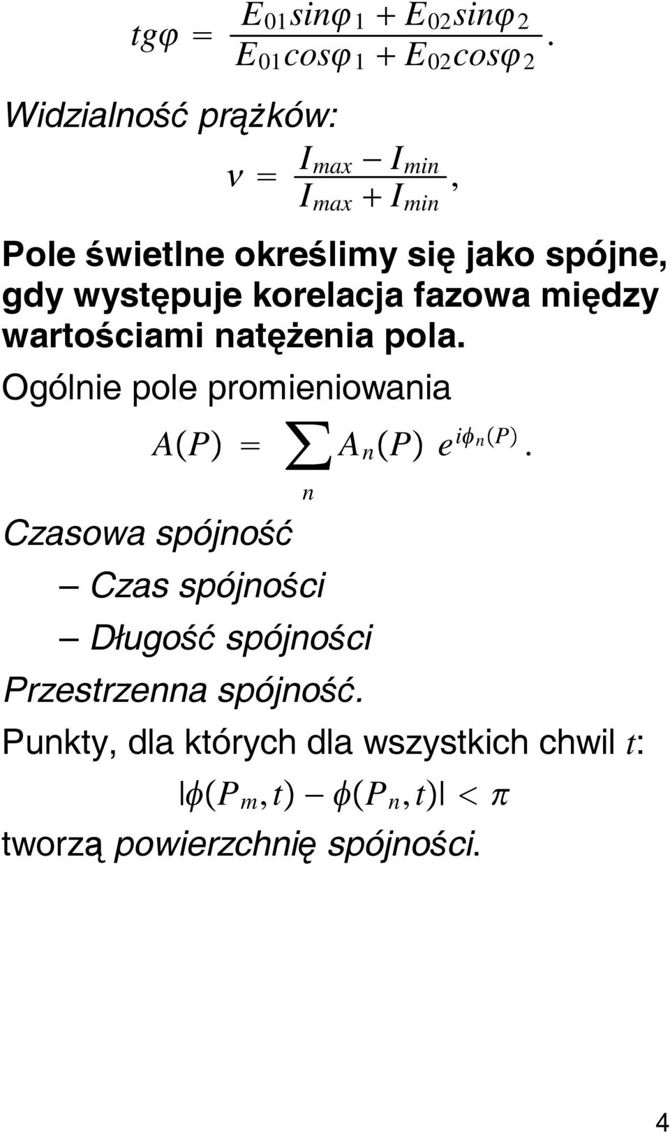 korelacja fazowa między wartościami natężenia pola. Ogólnie pole promieniowania AP A n P e inp.