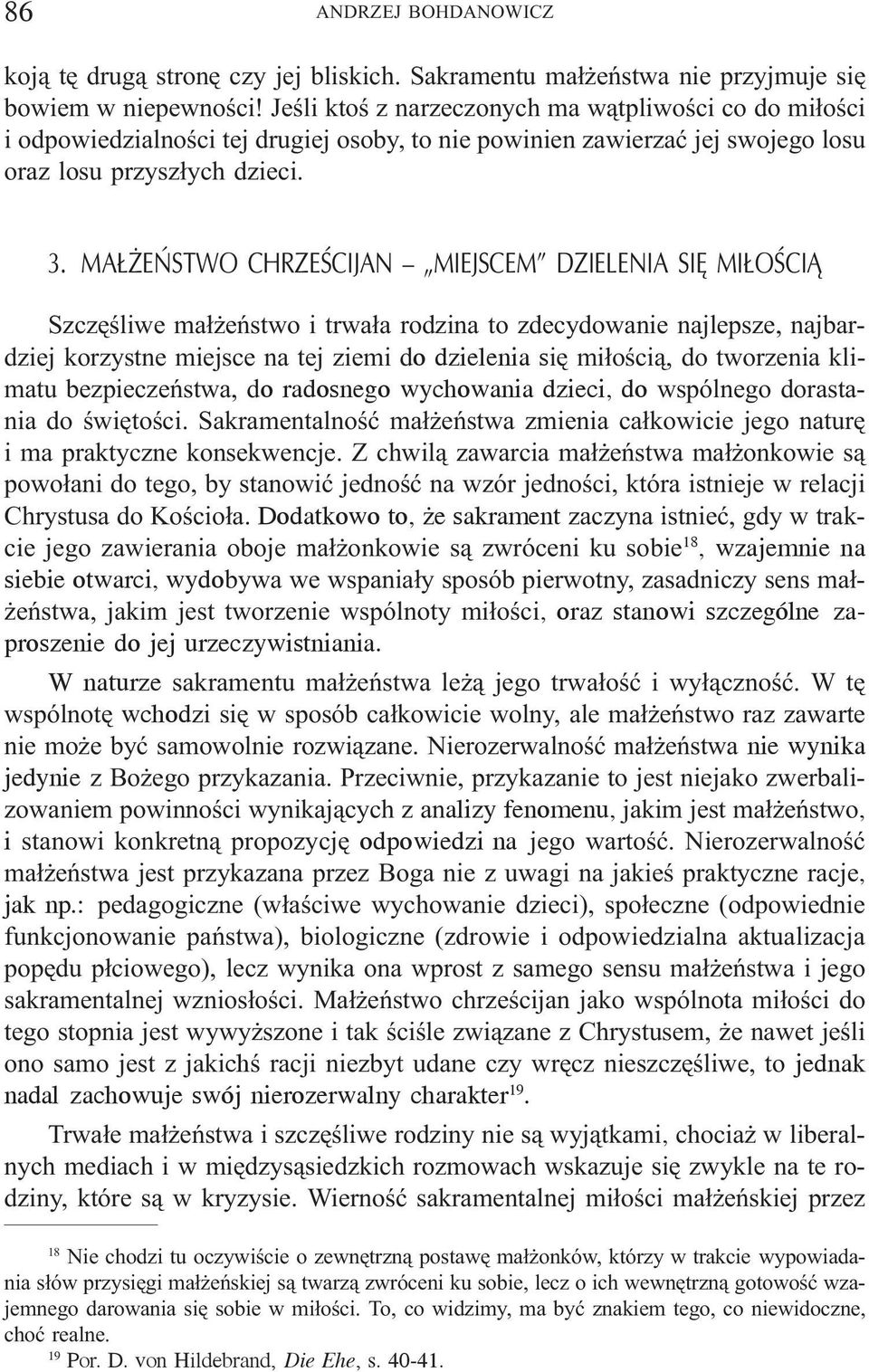 MA EÑSTWO CHRZEŒCIJAN MIEJSCEM DZIELENIA SIÊ MI OŒCI Szczêœliwe ma³ eñstwo i trwa³a rodzina to zdecydowanie najlepsze, najbardziej korzystne miejsce na tej ziemi do dzielenia siê mi³oœci¹, do