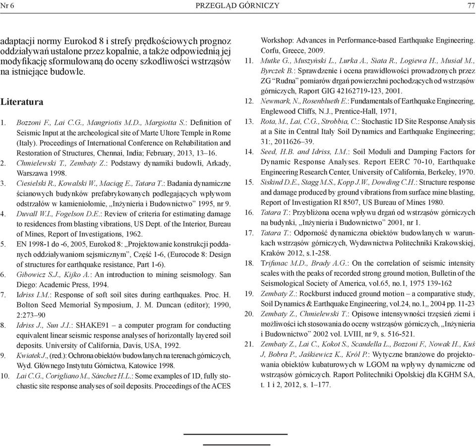 Proceedings of International Conference on Rehabilitation and Restoration of Structures, Chennai, India; February, 2013, 13 16. 2. Chmielewski T., Zembaty Z.