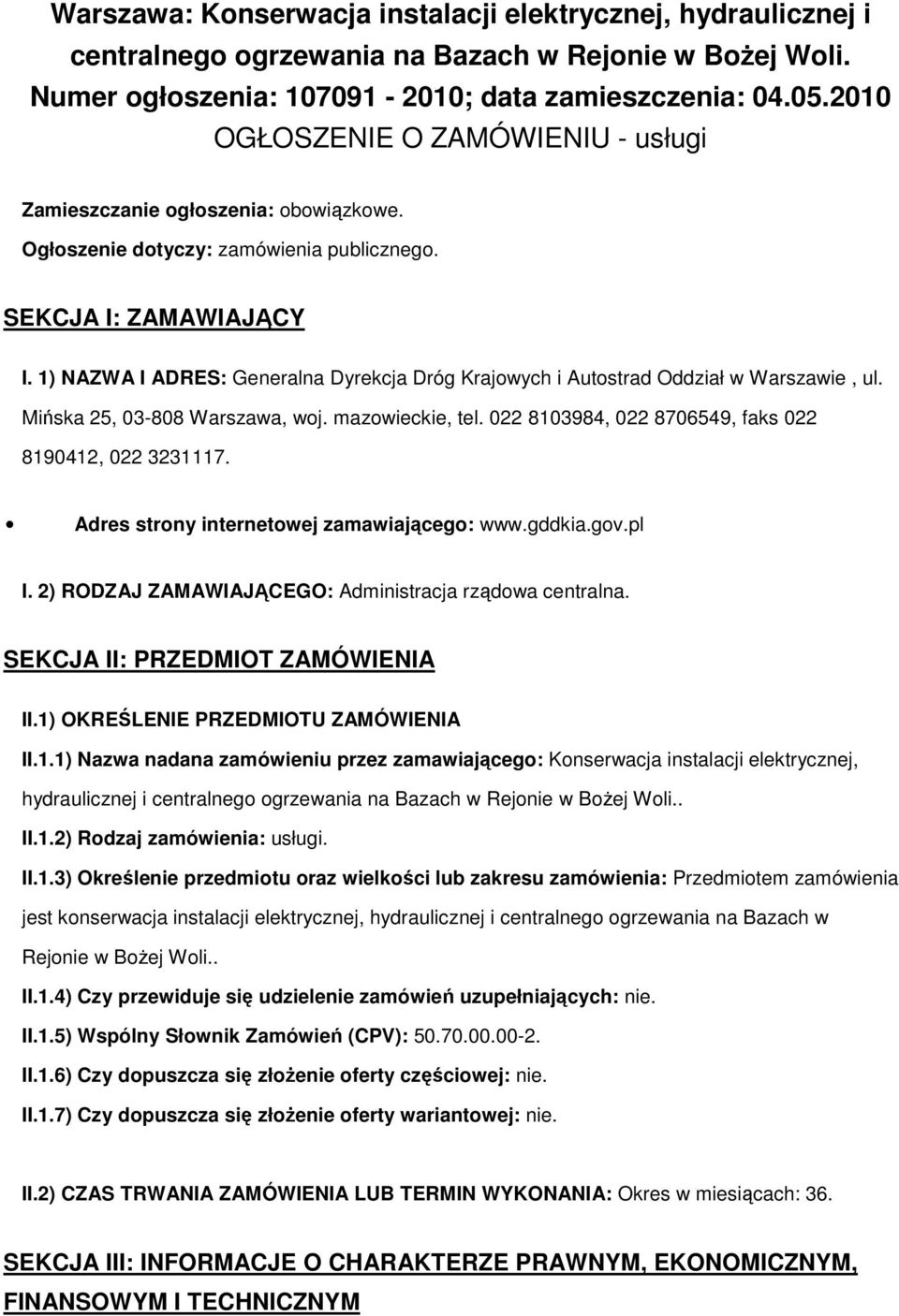 1) NAZWA I ADRES: Generalna Dyrekcja Dróg Krajowych i Autostrad Oddział w Warszawie, ul. Mińska 25, 03-808 Warszawa, woj. mazowieckie, tel. 022 8103984, 022 8706549, faks 022 8190412, 022 3231117.