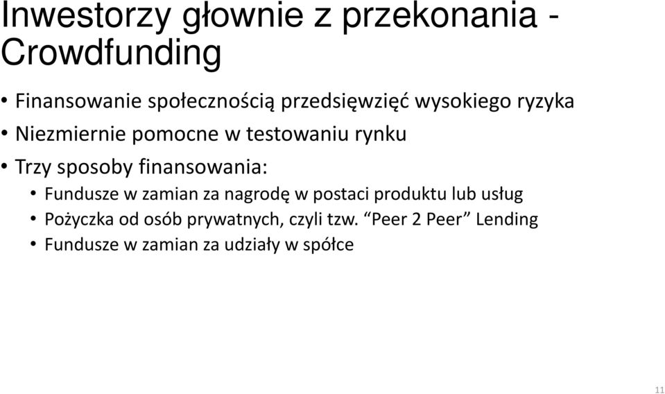 finansowania: Fundusze w zamian za nagrodę w postaci produktu lub usług Pożyczka