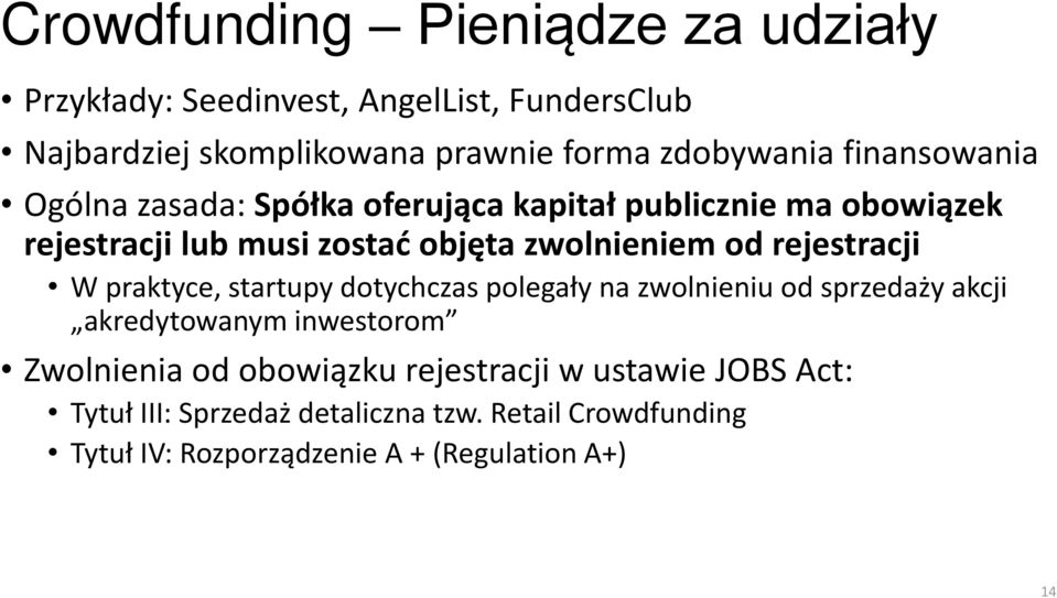 rejestracji W praktyce, startupy dotychczas polegały na zwolnieniu od sprzedaży akcji akredytowanym inwestorom Zwolnienia od