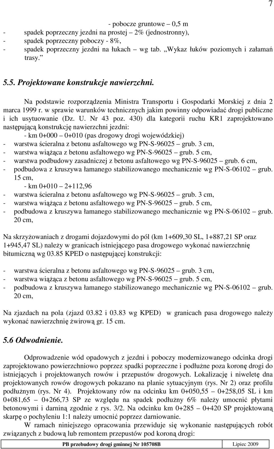 w sprawie warunków technicznych jakim powinny odpowiadać drogi publiczne i ich usytuowanie (Dz. U. Nr 43 poz.