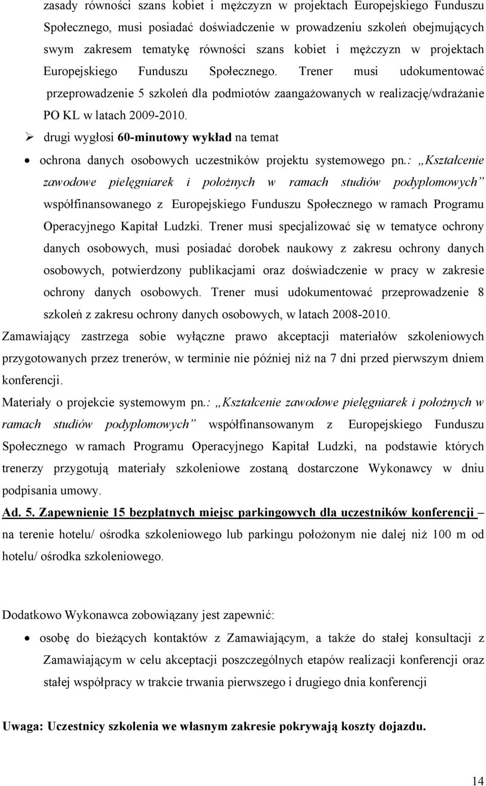 drugi wygłosi 60-minutowy wykład na temat ochrona danych osobowych uczestników projektu systemowego pn.