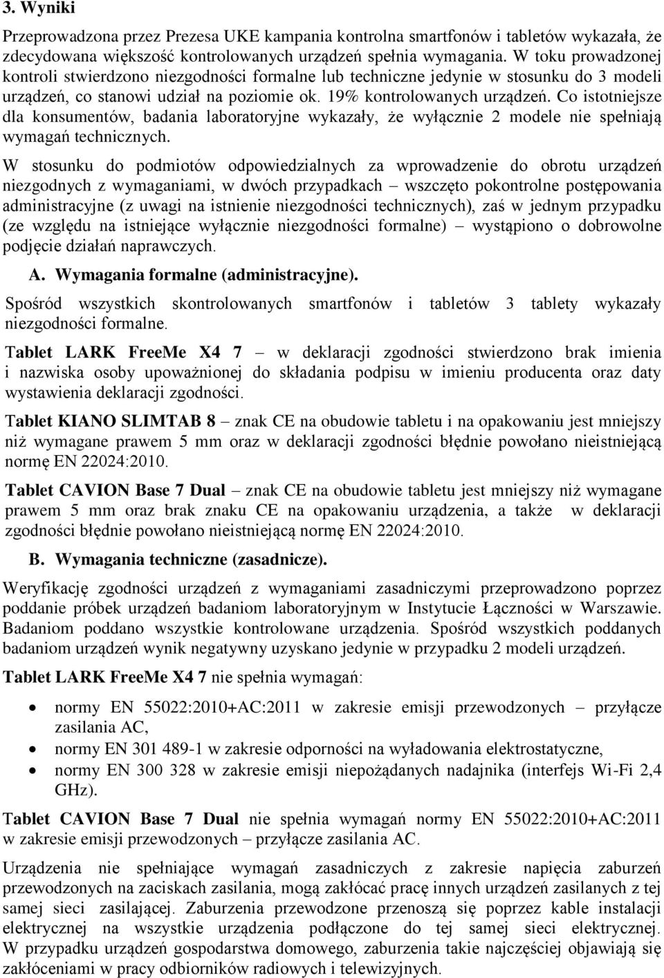 Co istotniejsze dla konsumentów, badania laboratoryjne wykazały, że wyłącznie 2 modele nie spełniają wymagań technicznych.