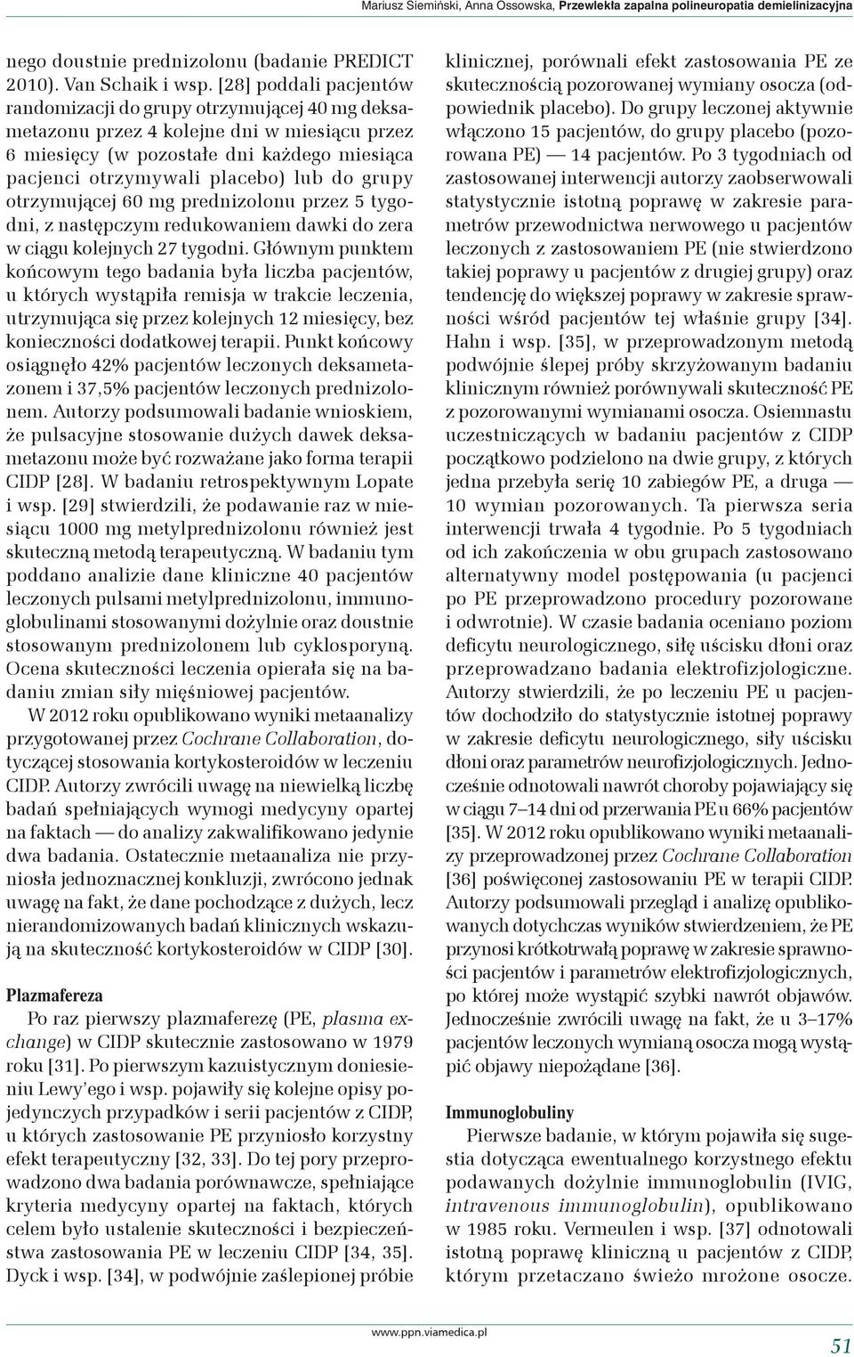 grupy otrzymującej 60 mg prednizolonu przez 5 tygodni, z następczym redukowaniem dawki do zera w ciągu kolejnych 27 tygodni.